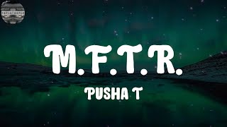 Pusha T - M.F.T.R. (Lyrics)