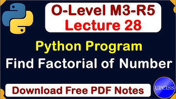 O-Level M3 R5 | Python Program Find Factorial of a given number | Lecture 28