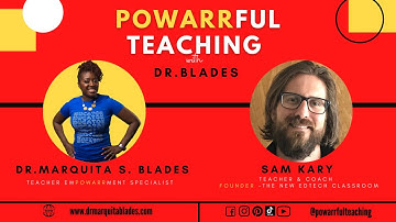 Sam Kary on Partnering Tech Tools w/Instructional Strategies | POWARRful Teaching w/Dr. Blades