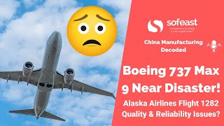 Boeing 737 Max 9 Near Disaster! Alaska Airlines Flight 1282 Quality & Reliability Issues?