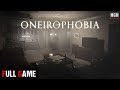 Oneirophobia  full game  walkthrough gameplay no commentary