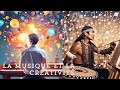 La Puissance de la Musique || La Musique et la Créativité