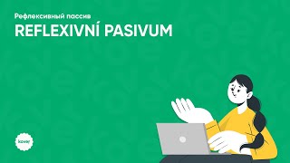 Занятие по грамматике, тема: «Reflexivní pasivum»