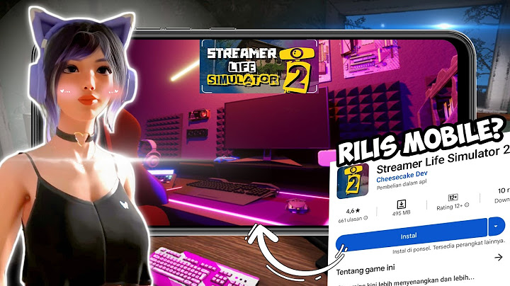 Streamer Life Simulator 2 Rilis Mobile?, Kenyataannya....!