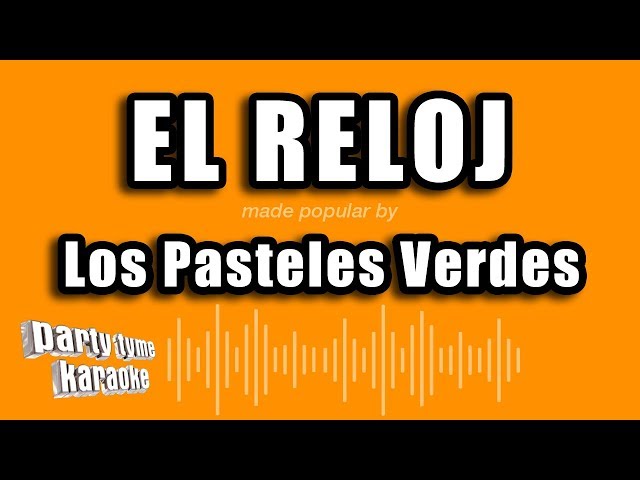 Los Pasteles Verdes - El Reloj (Versión Karaoke) class=