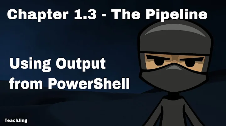 PowerShell Tutorial - 1.3 - The Pipeline - Using Output from a PowerShell