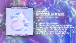 Body Shaming  Choco Trc Phng X Cilteeremix Version By 1 9 6 7  S 