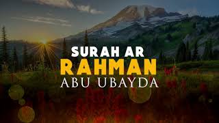 Surah Ar Rahman by Abu Ubayda