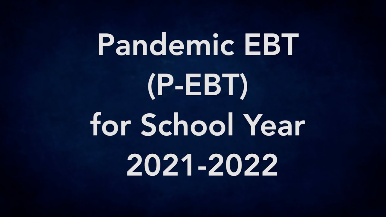 P-EBT cards to help feed students impacted by the pandemic