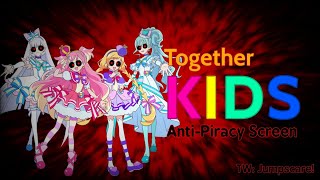 (FANMADE) Together Kids Anti-Piracy Screen (TW: Jumpscare)