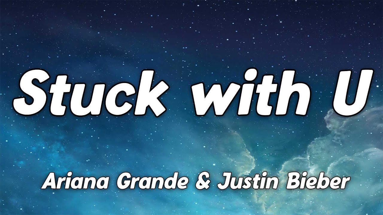 Ariana grande, Justin Bieber - Stuck with you. Stuck with u