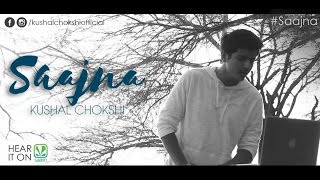 Saajna | Electronically Indian | Kushal | Official Video