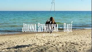 Joanna Szymańska - Bądź