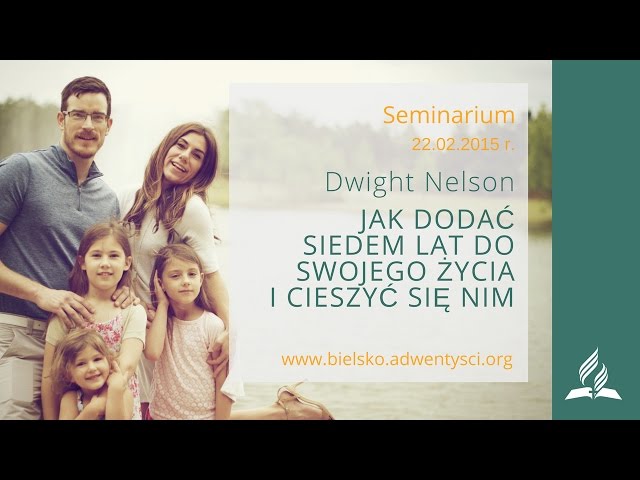 Dwight Nelson - 18. Jak dodać siedem lat do swojego życia i cieszyć się nim - (Seminarium cz.18)
