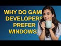 Softwareengineering: Why do game developers prefer Windows?