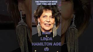 THE TERMINATOR MOVIE CAST THEN AND NOW#ARNOLDSCHWARZENEGGER#LINDAHAMILTON#TERMINATOR#NOSTALGIA #80S