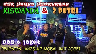 Suasana Pecah Saat Bos Mahardika Joget Di Depan Sound RISWANDA - Cek Sound RISWANDA & 2 PUTRI, Kasri