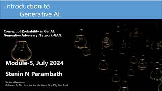 Probabilities in Generative AI, GAN-Generative Adversary Networks Architecture & Challenges -Module5