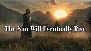 The Sun Will Eventually Rise - Hope