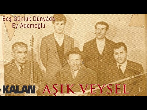 Âşık Veysel - Beş Günlük Dünyada Ey Âdemoğlu [ © 2019 Kalan Müzik ]