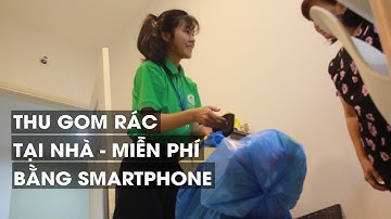 Ứng dụng kỳ lạ: Ngồi nhà gọi người đến gom rác lại được tặng tiền??
