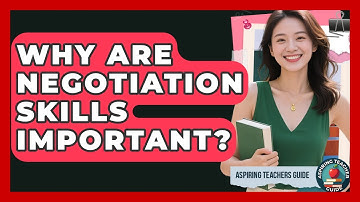 Why Are Negotiation Skills Important? - Aspiring Teacher Guide
