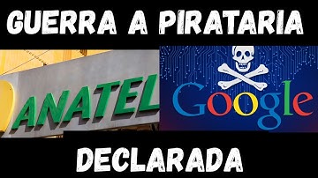 🟢 Anatel parte pra cima da pirataria enquanto Google tenta bloquear instalação de APKS piratas 