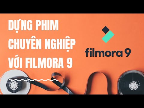 Bạn cũng có thể dựng phim chuyên nghiệp bằng Filmora 9 | Kênh Kiến Thức