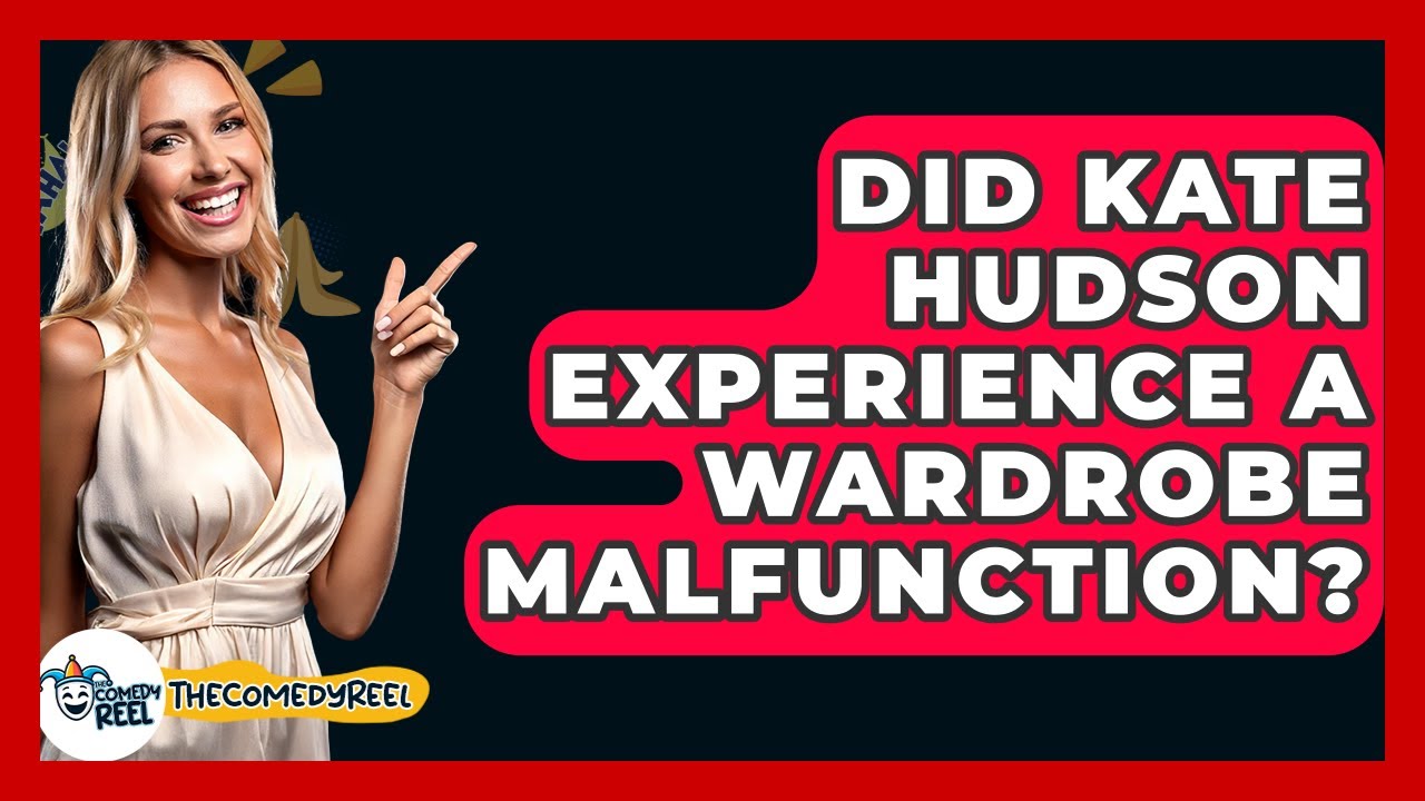 Did Kate Hudson Experience a Wardrobe Malfunction? - The Comedy Reel
