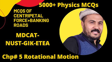 MDCAT Physics MCQs Lecture # 31||Centripetal force Banking Roads|Rotational Motion| ETEA-NMDCAT-NUST