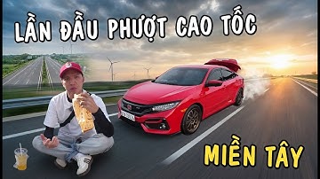 Thiện Red Lần Đầu Phượt CAO TỐC Trung Lương Miền Tây Cùng CIVIC RS 2019