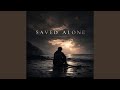 Saved Alone