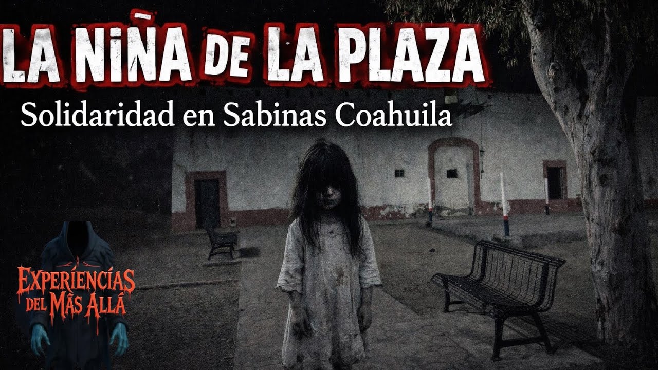 La Niña de la Plaza Solidaridad | Experiencia del más allá 