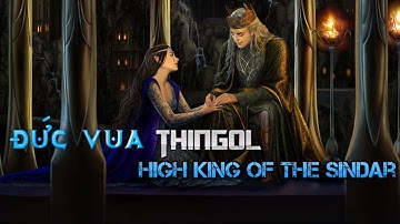 Thingol Đức Vua Tối Cao Của Tiên Tộc Sindar