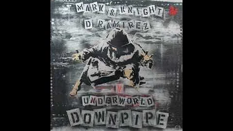 Mark Knight & D.Ramirez v Underworld - Downpipe (Original Club Mix)