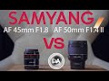 Samyang AF 45mm F1.8 vs AF 50mm F1.4 MKII | DA