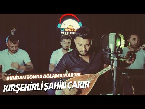 Kırşehirli Şahin Çakır - Bundan Sonra Ağlamam Artık - 2023 - ( CANLI PERFORMANS )