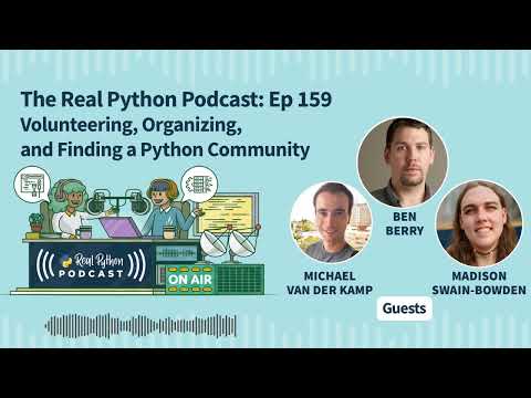 Volunteering, Organizing, and Finding a Python Community | Real Python Podcast #159