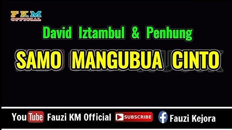 SAMO MANGUBUA CINTO - David Iztambul  feat Penhung ( KARAOKE )