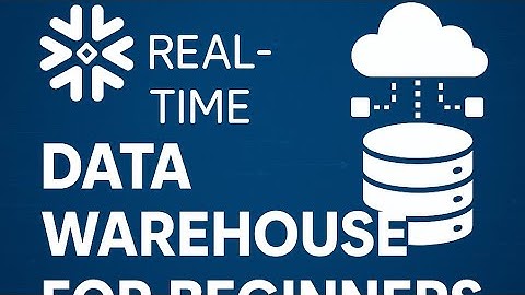 Snowflake Real-Time Data Warehouse Tutorial for Beginners | Step-by-Step Guide