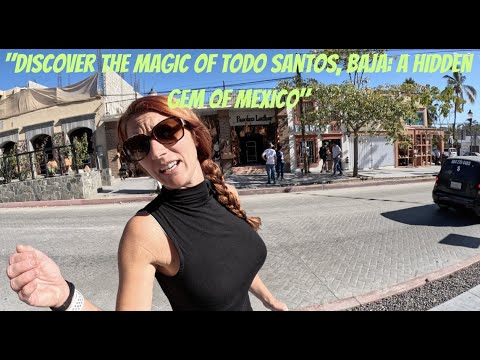 Charming Todo Santos | A Mexican Town Like No Other | Mexico Travel Vlog