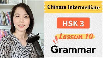 Chinese HSK 3 Lesson 10 Grammar | Learn Mandarin Intermediate / A2 - B1
