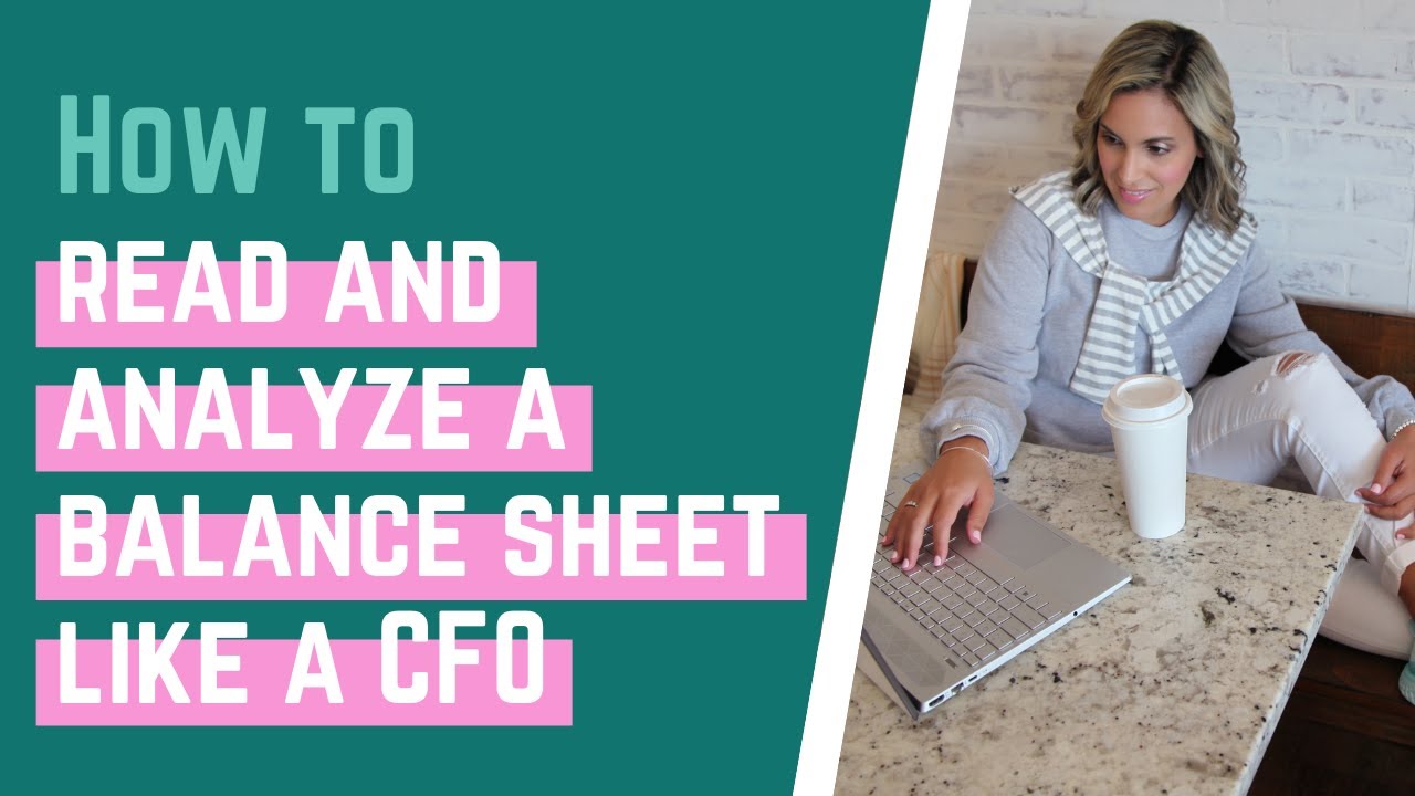 How to Read and Analyze a Balance Sheet like a CFO - YouTube