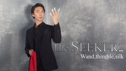 The SEEKER 2 [Wand,thimble,silk]