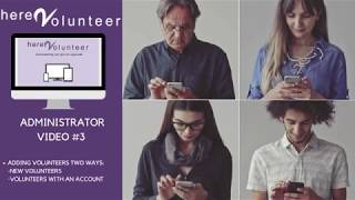 Here2Volunteer Admin3 - Adding Volunteers Two Ways New Volunteers & Those With An Account Already