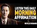 Neville Goddard: 20 Min Morning Affirmation For Self Healing & Prosperity | LAW OF ATTRACTION