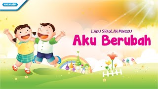 Aku Berubah - Lagu Sekolah Minggu - Maranatha Kids (Video)