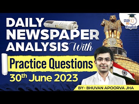 Editorial Edge:Newspaper Analysis| 30 June 2023 | Current Affairs |Bhuvan A Jha |StudyIQ IAS English