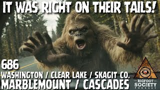 It was RIGHT ON THEIR TAILS! | WASHINGTON | Bigfoot Society 686