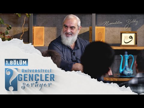 ÜNİVERSİTELİ GENÇLER SORUYOR | 1.Bölüm | Nureddin YILDIZ